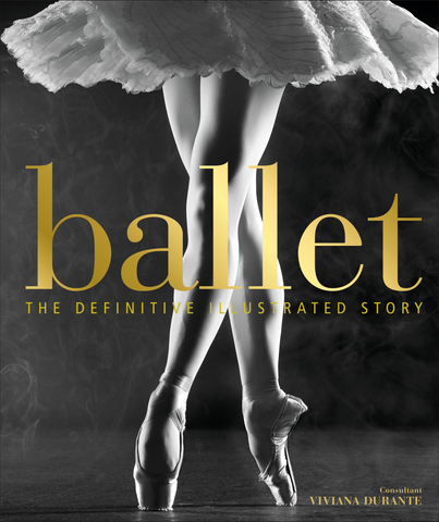 Ballet THE DEFINITIVE ILLUSTRATED STORY